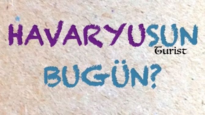 Her gün hâl hatır sorduğunuz biri/leri var mı?