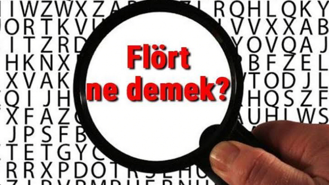 Flörtün tanım olarak karşılığı sizde nedir?