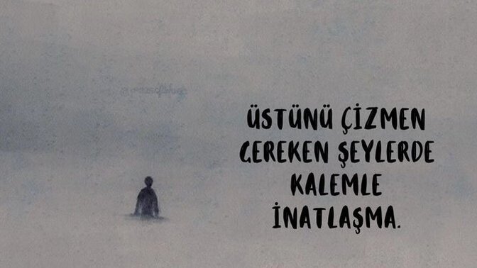 Bir zamanlar altını hevesle çizdiğiniz cümlelerin, sonradan üstünü çizdiniz mi hiç?