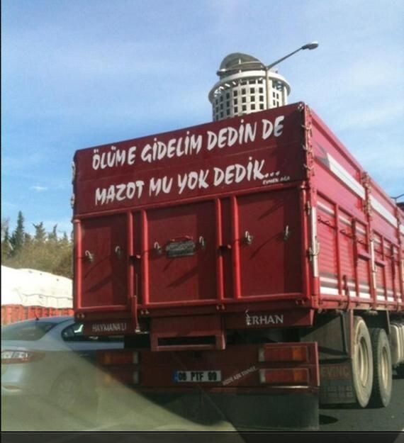 En sevdiğiniz ya da aklınızda kalan bir duvar yazısı ya da kamyon arkası söz var mı?