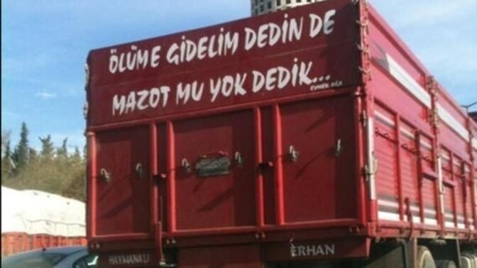 En sevdiğiniz ya da aklınızda kalan bir duvar yazısı ya da kamyon arkası söz var mı?