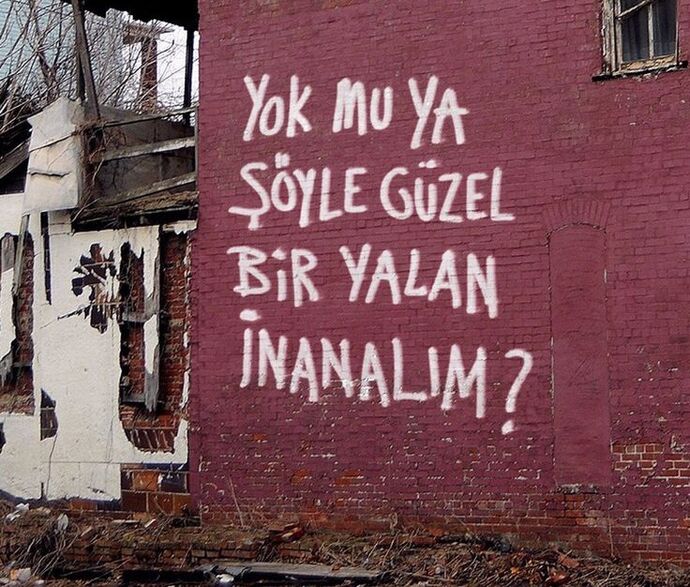 Bir duvar yazısı yazacak olsanız ne yazarsınız?