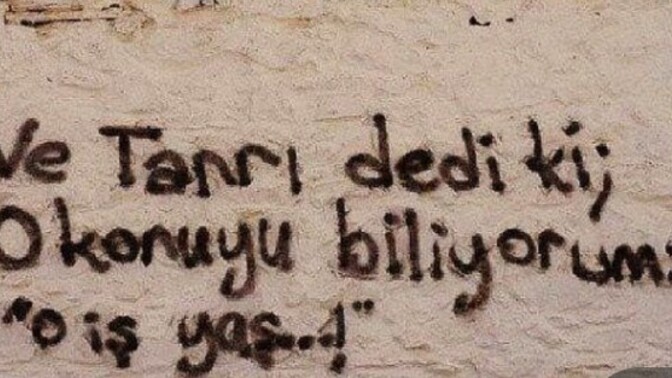 Bir duvar yazısı yazacak olsanız ne yazarsınız?