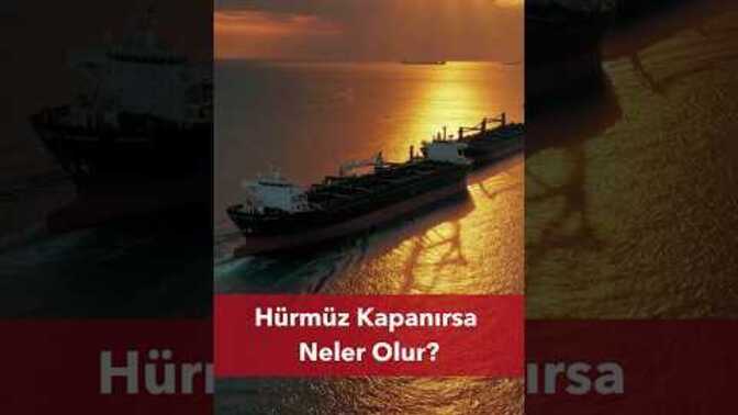 Hürmüz Boğazı Kapanırsa Ne Olur?