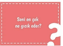 Seni en çok ne gıcık eder?