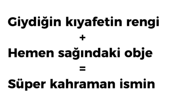 Eğer bir süper kahraman olsaydınız, görsele göre isminiz ne olurdu?