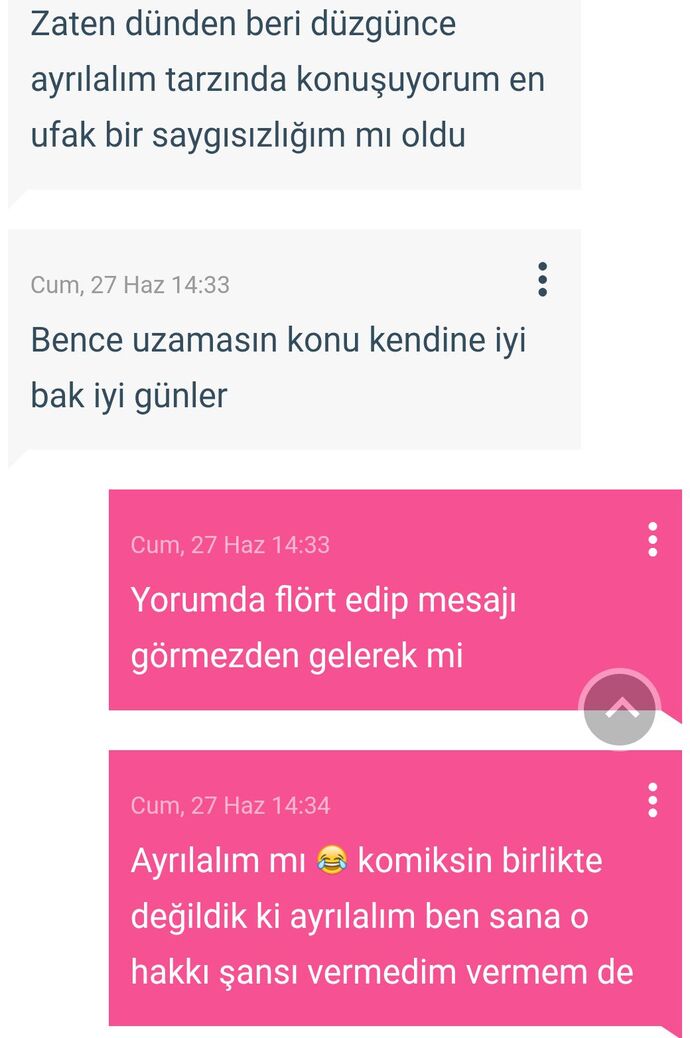 Aylarca konuşmanın ardından şu muamele değersizlik ile bitirmesini hak etmedim kendisi neyin kafasını yaşıyor anlamadım?