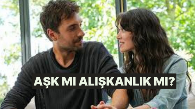 Birini gerçekten sevdiğini nasıl anladın? Yoksa hâlâ anlayamadın mı?