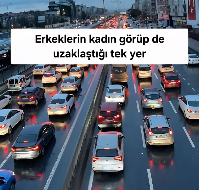 Erkeklerin kadın görüp uzaklaştığı tek yer trafik mi?