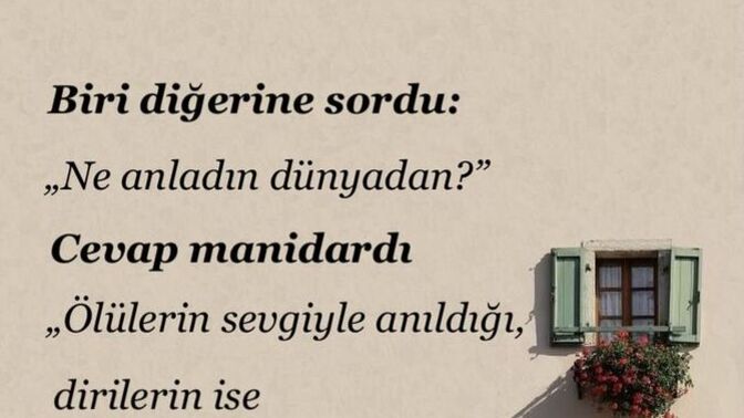 Bu dünyadan ne anladın?
