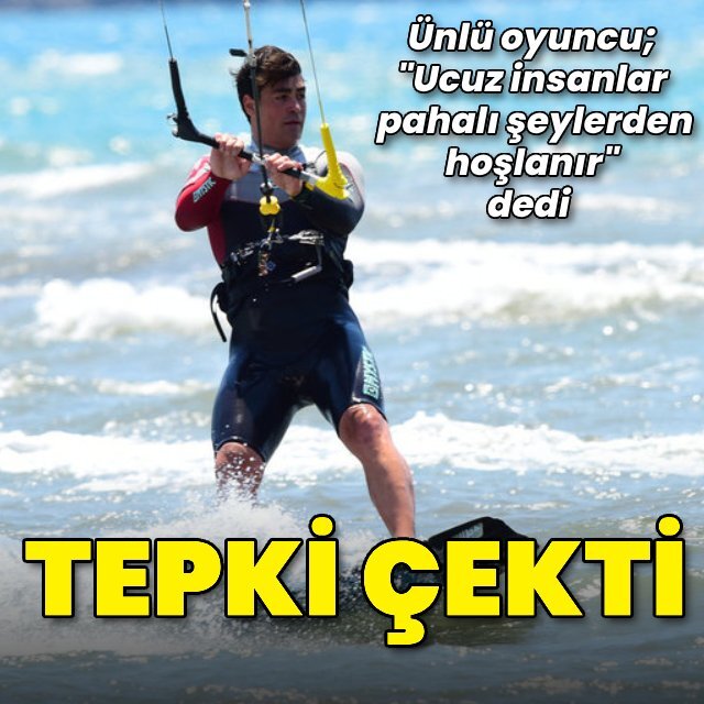 Oyuncu Sarp Levendoğlu, Ucuz insanlar pahalı şeylerden hoşlanır dedi. Sizce haklı mı?