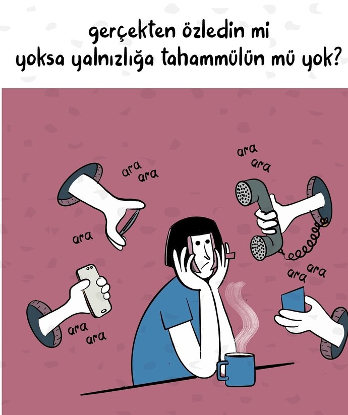 Gercekten özledin mi yoksa yalnızlığa tahammülün mu yok?