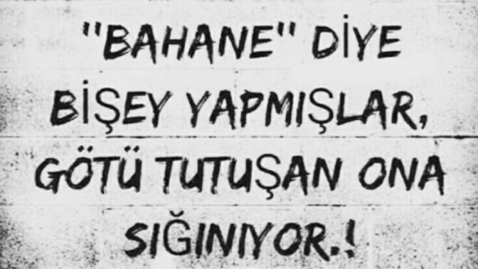 En çok hangi bahaneyi kullanıyorsunuz?