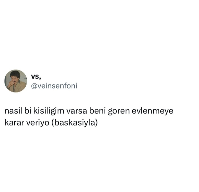 Sizin de beni gören evleniyor ama benimle değil dediğiniz oldu mu?