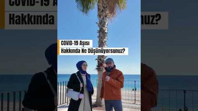 COVID-19 Aşısı Hakkında Ne Düşünüyorsunuz?