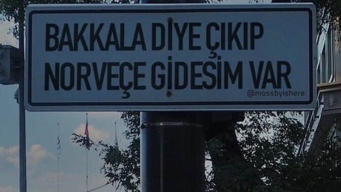 Bakkala diye çıkıp nereye gidesiniz var?