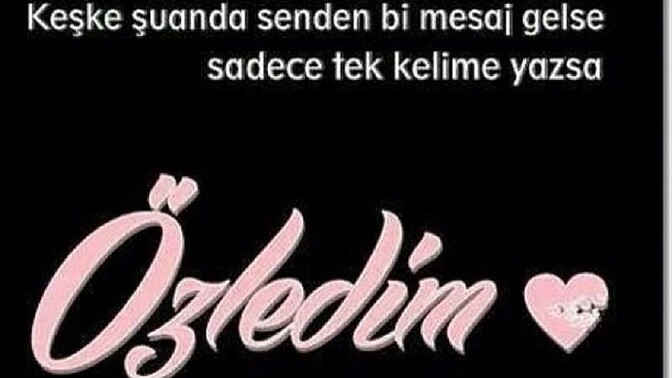 "Özledim" mesajı almak istermiydin unutamadığından?
