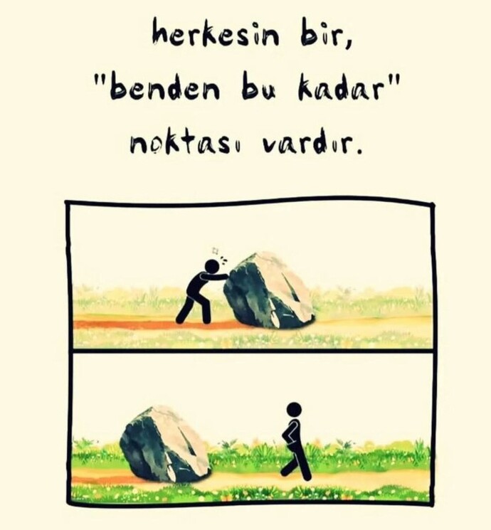 Benden bu kadar, seni senle başbaşa bırakıyorum artık dediniz mi?