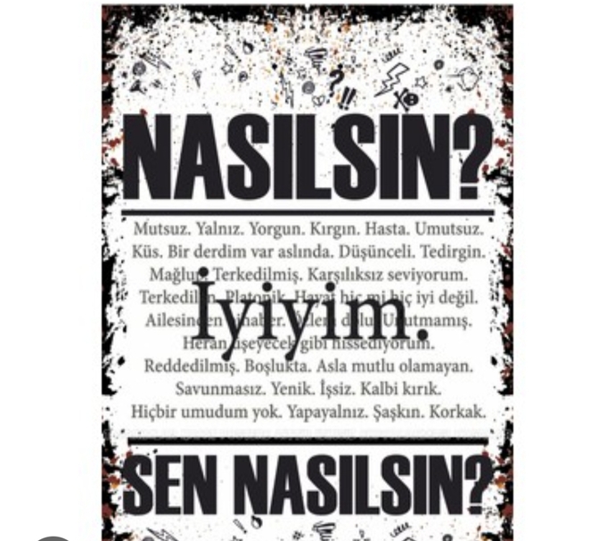 Gerçekten soruyorumnasılsın?