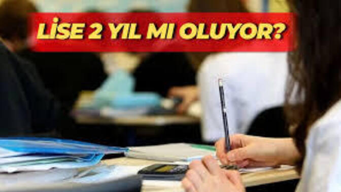 Lisenin 2 yıla düşmesi gündemde 2 yıllık lise eğitimi yeterli olur mu?