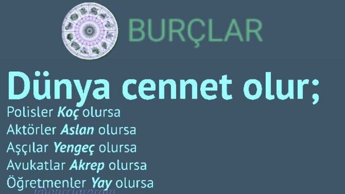 Burcunuza göre ne olursanız dünya cennet olur?