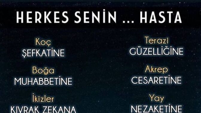 Burcunuza göre herkes sizin neyinize hasta?