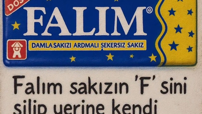 Falım sakızın f sini silip isminizin baş harfini koyun ne olacak ismi?