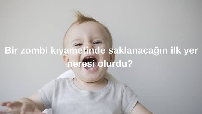 Zombi saldırısında saklanacağın yer neresi olur?