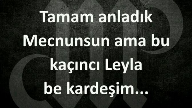 Sana Mecnun misin, yoksa Leyla mısın söyleyeyim mi?