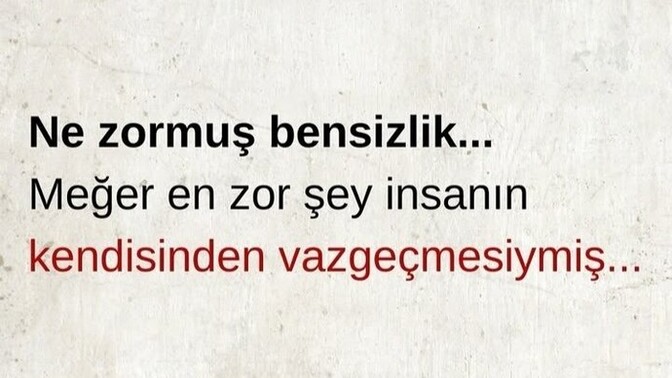 Hiç kendinizden vazgeçtiğiniz anlar yaşadınız mı?