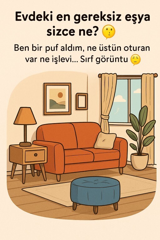 Evdeki en gereksiz eşya sizce ne🪑?