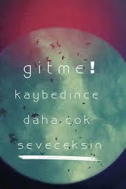 Onu kaybedince daha çok sevdiniz mi?