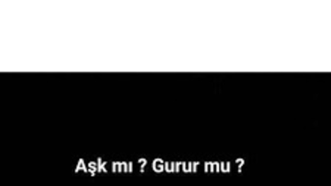 Aşkınız mı yoksa gururunuz mu?