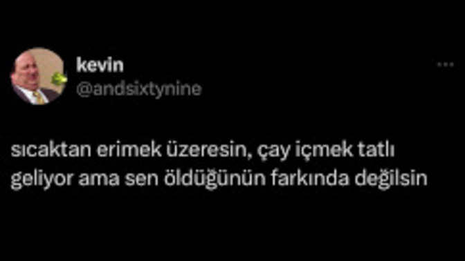 Bu sıcakta nasıl çay içebiliyorsunuz?