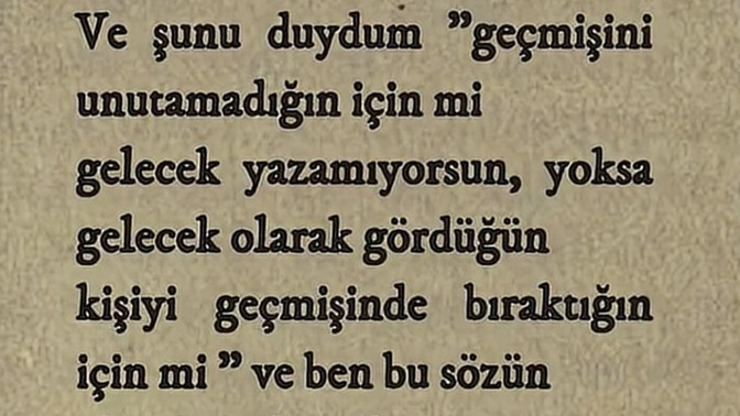 Geçmişi unutup güzel bir gelecek yazabildiniz mi kendinize?