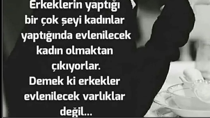 Erkekler mi evlenilecek varlık değil, kadınlar mı?