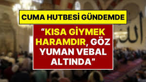Diyanet Cuma Hutbesinde “Kısa Giyinmek Haramdır, Sessiz Kalan Herkes Vebal Altında” demiş kısa giyinir misiniz?