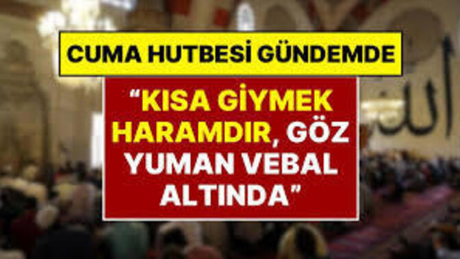 Diyanet Cuma Hutbesinde “Kısa Giyinmek Haramdır, Sessiz Kalan Herkes Vebal Altında” demiş kısa giyinir misiniz?