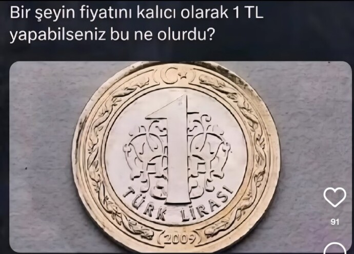 Birşeyin fiyatının kalıcı olarak 1 TL yapabilsen bu ne olurdu?