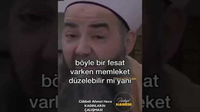 Cübbeli Ahmet Hoca: “Kadınlar çalışmasın çalıştırılmasın” dedi ne düşünüyorsunuz?