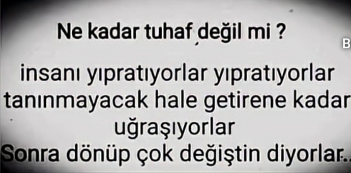 Değiştin mi yoksa değiştirdiler mi?