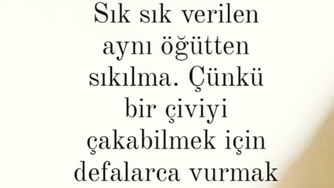 Sürekli aynı öğütlerin verilmesinden sıkılır mısınız?