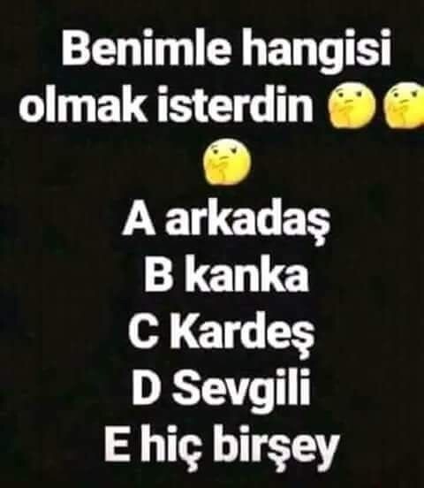 Benimle ne olmak isterdin?