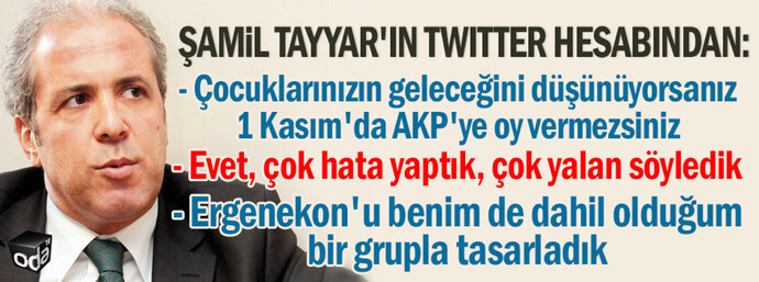 Sizce de Şamil Tayyar çok dürüst bir siyasetçi değil mi?