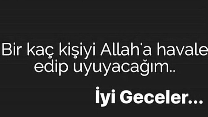 Size iyi geceler demeyenleri Allah'a havale edin olur mu?