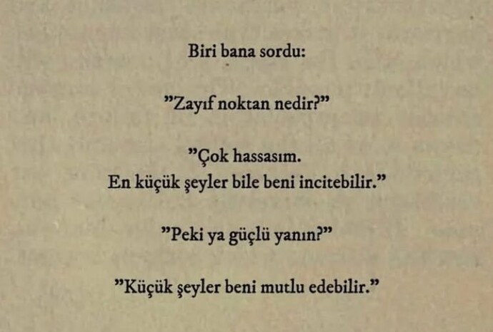 Küçük şeylerle mutlu olan insanlar küçük şeylere de üzülür mü?