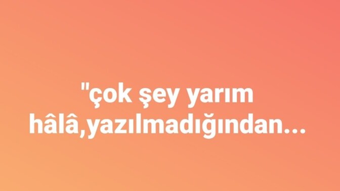 Yarım kaldınız mı?