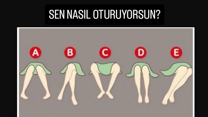 Sen nasıl oturuyorsun?
