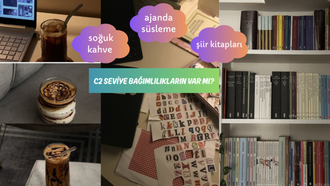 C2 seviye bağımlılıkların neler?
