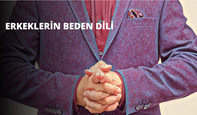 Erkeklerin en çok kullandığı beden dili?